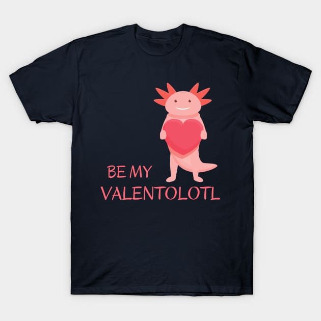 Cute pink adorable axolotl asking - Be my Valentolotl T-Shirt by Ieva Li ART